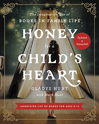 Stock image for Honey for a Child's Heart Updated and Expanded: The Imaginative Use of Books in Family Life for sale by HPB-Ruby