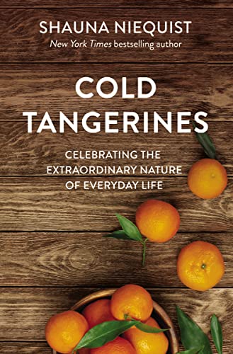 Stock image for Cold Tangerines: Celebrating the Extraordinary Nature of Everyday Life for sale by HPB-Ruby