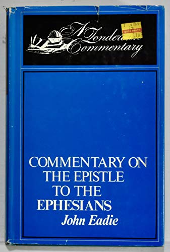 Commentary on the Epistle to the Ephesians (The Classic commentary library) (9780310360902) by Eadie, John