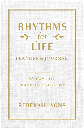 Stock image for Rhythms for Life Planner and Journal: 90 Days to Peace and Purpose for sale by Idaho Youth Ranch Books