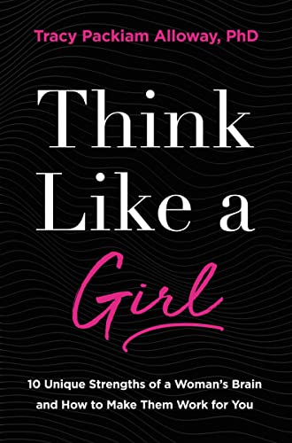 Imagen de archivo de Think Like a Girl: 10 Unique Strengths of a Woman's Brain and How to Make Them Work for You a la venta por SecondSale