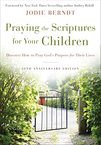 Stock image for Praying the Scriptures for Your Children 20th Anniversary Edition: Discover How to Pray God's Purpose for Their Lives for sale by HPB-Emerald