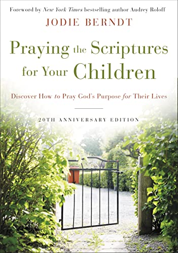 Beispielbild fr Praying the Scriptures for Your Children 20th Anniversary Edition: Discover How to Pray God's Purpose for Their Lives zum Verkauf von WorldofBooks
