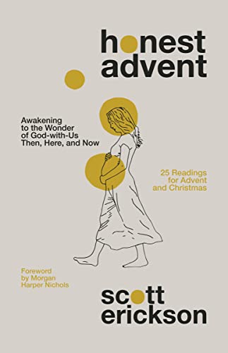 Imagen de archivo de Honest Advent: Awakening To The Wonder Of God-With-Us Then, Here, and Now a la venta por Books From California