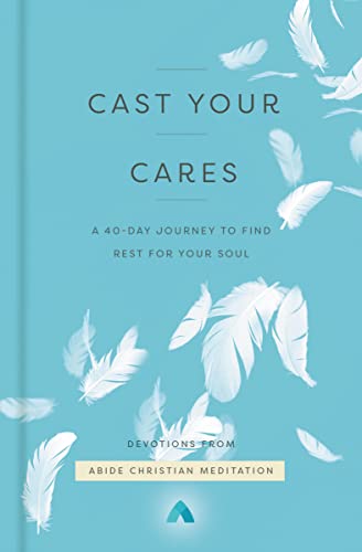 Stock image for Cast Your Cares: A 40-Day Journey to Find Rest for Your Soul for sale by SecondSale