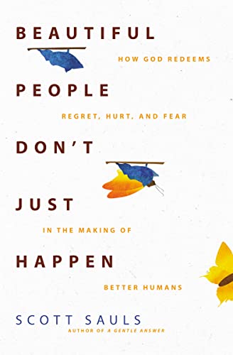 Beispielbild fr Beautiful People Don't Just Happen: How God Redeems Regret, Hurt, and Fear in the Making of Better Humans zum Verkauf von BooksRun