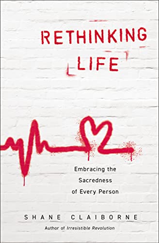 Beispielbild fr Rethinking Life: Embracing the Sacredness of Every Person zum Verkauf von BooksRun