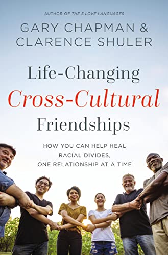 Stock image for Life-Changing Cross-Cultural Friendships: How You Can Help Heal Racial Divides, One Relationship at a Time for sale by Goodwill of Colorado