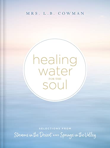 Beispielbild fr Healing Water for the Soul: Selections from Streams in the Desert and Springs in the Valley zum Verkauf von Monster Bookshop