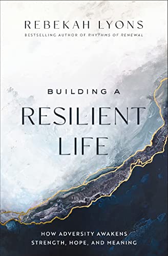 9780310365396: Building a Resilient Life: How Adversity Awakens Strength, Hope, and Meaning