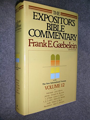 Stock image for The Expositor's Bible Commentary (Vol 12) Hebrews through Revelation [Hardcover] Gaebelein, Frank E.; Morris, Leon; Burdick, Donald W.; Blum, Edwin A.; Barker, Glenn W. and Johnson, Alan F. for sale by Ocean Books