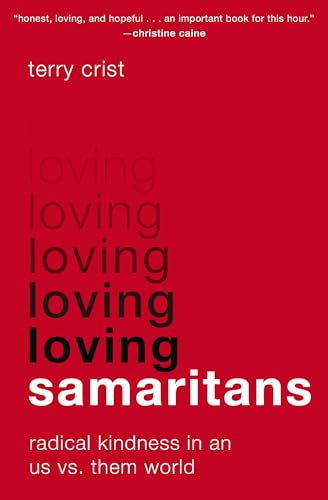 Stock image for Loving Samaritans: Radical Kindness in an Us vs. Them World for sale by BooksRun