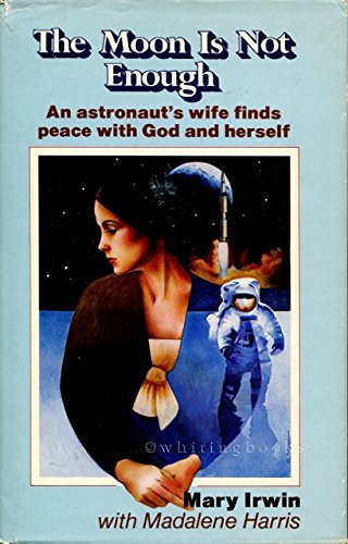 The Moon Is Not Enough an astronaut's wife finds peace with God and herself
