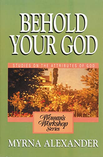 Stock image for Behold Your God: Studies on the Atributes of God for sale by SecondSale