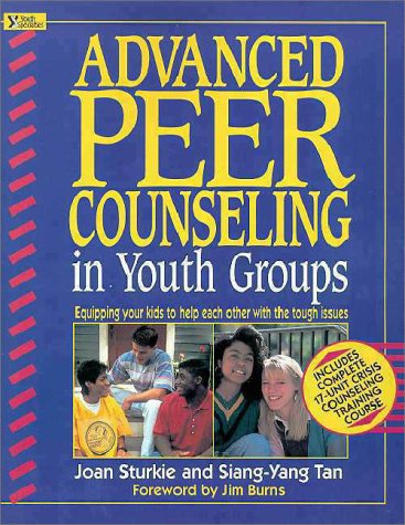 Advanced Peer Counseling in Youth Groups: Equipping Your Kids to Help Each Other With the Tough Issues (9780310373018) by Sturkie, Joan; Tan, Siang-Yang