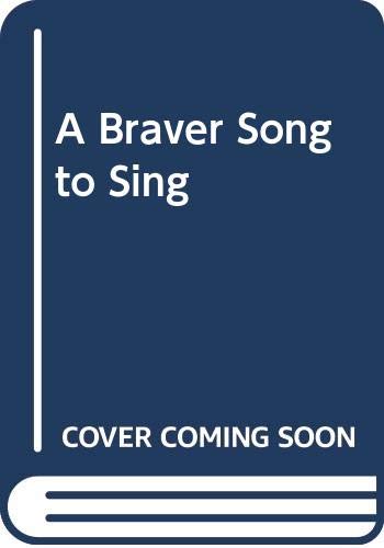 Stock image for A Braver Song to Sing for sale by Go4Books