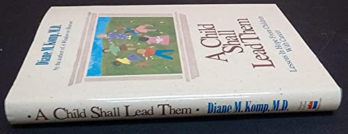 Stock image for A Child Shall Lead Them: Lessons About Hope from Children With Cancer for sale by SecondSale