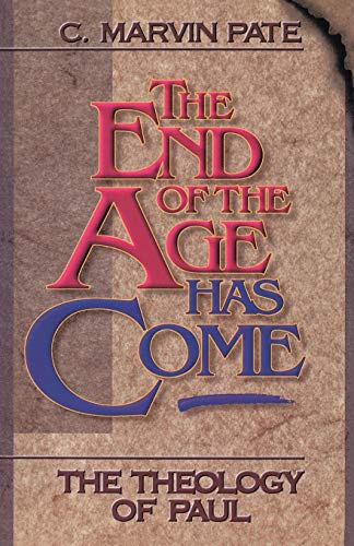 Stock image for End of the Age Has Come : The Theology of Paul for sale by Better World Books