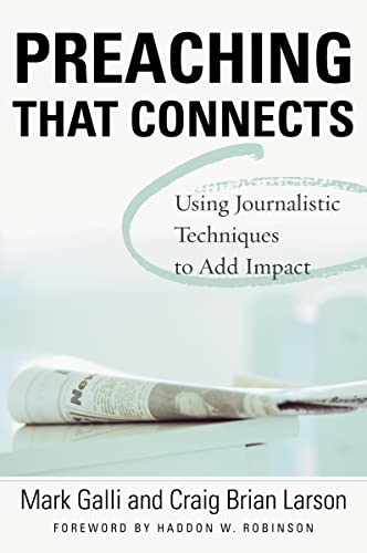 Stock image for Preaching That Connects : Using the Techniques of Journalists to Add Impact to Your Sermons for sale by Better World Books