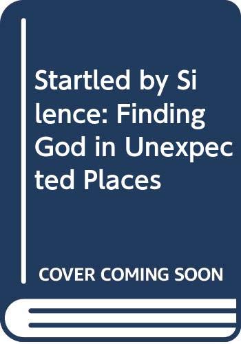 Stock image for Startled by Silence: Finding God in Unexpected Places for sale by Agape Love, Inc