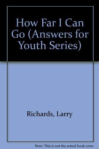 How Far I Can Go (Answers for Youth) (9780310389514) by Richards, Dr Larry; Richards, Mr Lawrence O