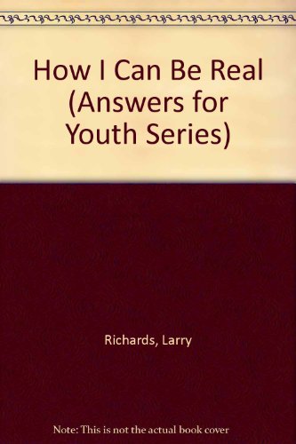 Imagen de archivo de How I Can Be Real (Answers for Youth Series) a la venta por JR Books