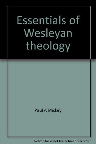 Stock image for Essentials of Wesleyan theology: A contemporary affirmation (Contemporary evangelical perspectives) for sale by SecondSale