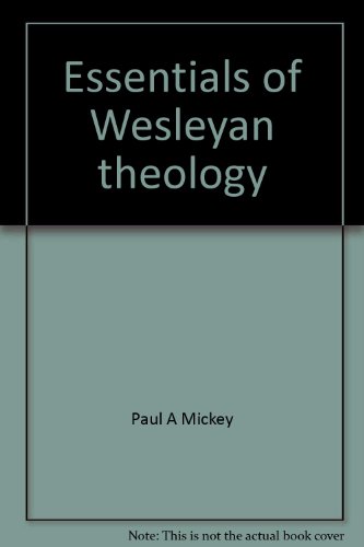 Stock image for Essentials of Wesleyan theology: A contemporary affirmation (Contemporary evangelical perspectives) for sale by JR Books