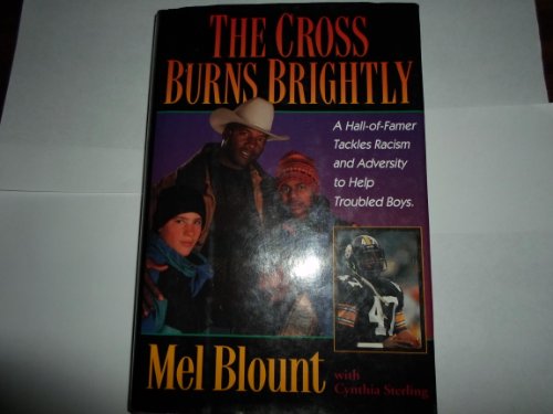 9780310396000: The Cross Burns Brightly: A Hall-Of-Famer Tackles Racism and Adversity to Help Troubled Boys