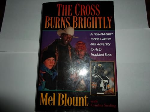 Stock image for The Cross Burns Brightly : A Hall-of-Famer Tackles Racism and Adversity to Help Troubled Boys for sale by Better World Books