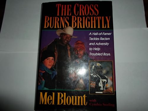 9780310396000: The Cross Burns Brightly: A Hall-Of-Famer Tackles Racism and Adversity to Help Troubled Boys