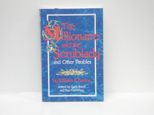 Millionaire and the Scrublady and Other Parables (9780310396512) by Barton, William Eleazar