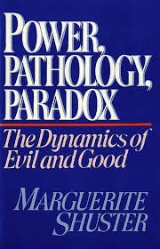 Power, Pathology, Paradox: The Dynamics of Evil and Good (9780310397502) by Shuster, Marguerite