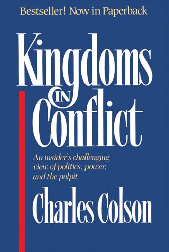 Stock image for Kingdoms in Conflict : An Insider's Challenging View of Politics, Power, and the Pulpit for sale by Better World Books