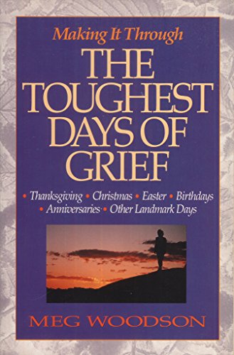 Stock image for Making It Through the Toughest Days of Grief for sale by SecondSale
