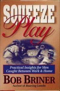 Beispielbild fr Squeeze Play: Practical Insights for Men Caught Between Work & Home zum Verkauf von Faith In Print