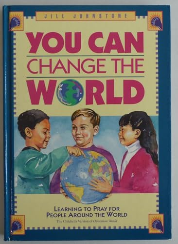 Stock image for You Can Change the World; Learning to Pray for People in Other Countries (Volume I) for sale by SecondSale