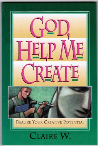 Beispielbild fr God, Help Me Create: Realize Your Creative Potential zum Verkauf von Once Upon A Time Books