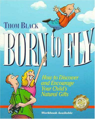 Stock image for Born to Fly: How to Discover and Encourage Your Child's Natural Gifts for sale by SecondSale