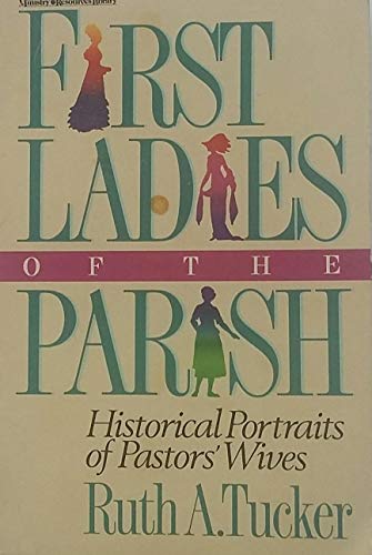 Stock image for First Ladies of the Parish : Historical Portraits of Pastors' Wives for sale by Wonder Book