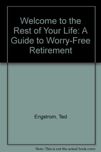 Welcome to the Rest of Your Life: A Guide to Worry-Free Retirement (9780310405313) by Engstrom, Ted; Rohrer, Norman B.