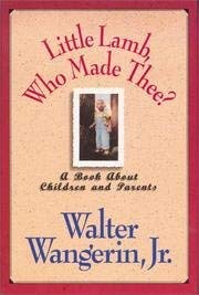 Little Lamb, Who Made Thee? : A Book About Children And Parents