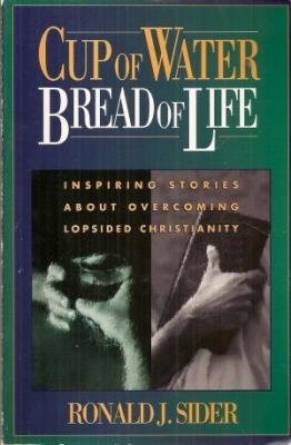 Beispielbild fr Cup of Water, Bread of Life: Inspiring Stories About Overcoming Lopsided Christianity zum Verkauf von Wonder Book