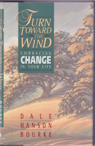 Stock image for Turn Toward the Wind: Embracing Change in Your Life for sale by SecondSale