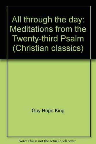 Imagen de archivo de All through the day: Meditations from the Twenty-third Psalm (Christian classics) a la venta por SniderBooks