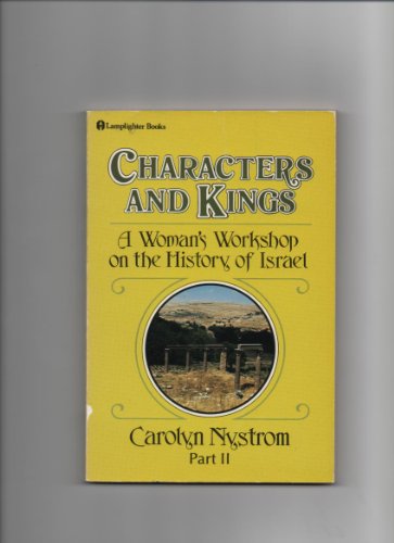 Characters and Kings: A Woman's Workshop on the History of Israel, Part 2 (9780310418719) by Nystrom, Carolyn