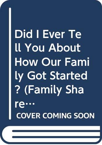 Did I Ever Tell You About How Our Family Got Started? (Family Share Together) (9780310421115) by Lewis, Deborah Shaw; Lewis, Gregg