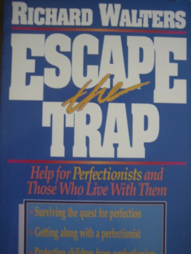 Beispielbild fr Escape the Trap: Help for Perfectionists and Those Who Live With Them zum Verkauf von WorldofBooks