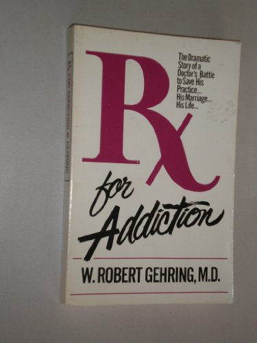 Imagen de archivo de Rx for Addiction: A Doctors Story of His Battle With Drugs a la venta por Books of the Smoky Mountains