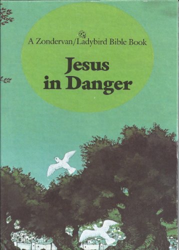 Stock image for Jesus in danger (Zondervan/Ladybird Bible series) for sale by JR Books